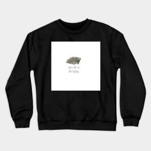 Get rich or die trying Crewneck Sweatshirt